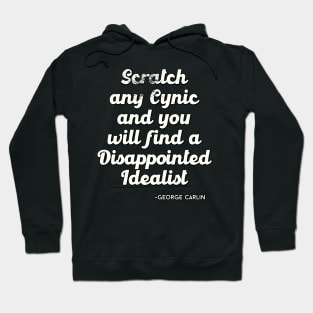 Scratch any cynic and you will find a disappointed idealist Hoodie